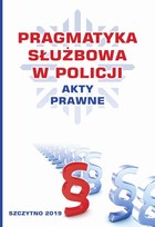 Pragmatyka służbowa w Policji - pdf Akty Prawne. Wydanie II poprawione i uzupełnione