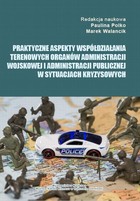 Okładka:Praktyczne aspekty współdziałania terenowych organów administracji wojskowej i administracji publicznej w sytuacjach kryzysowych 