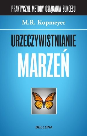 Praktyczne metody osiągania sukcesów Urzeczywistnianie marzeń Część 2