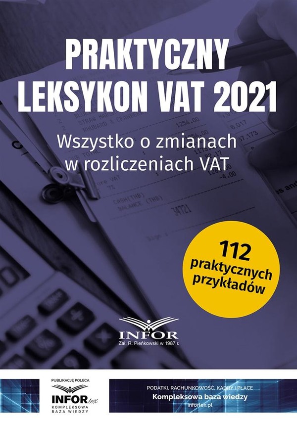 Praktyczny Leksykon VAT 2021 Wszystko o zmianach w rozliczeniach VAT