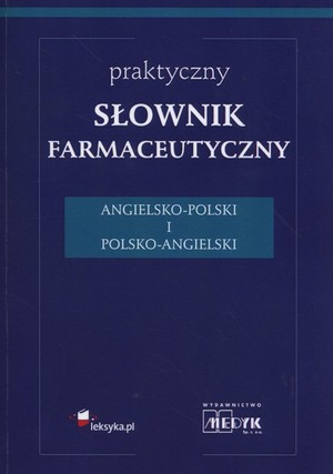 Praktyczny słownik farmaceutyczny angielsko-polski i polsko-angielski