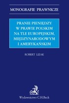Pranie pieniędzy w prawie polskim na tle europejskim międzynarodowym i amerykańskim - pdf