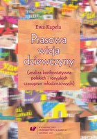 Prasowa wizja dziewczyny (analiza konfrontatywna polskich i rosyjskich czasopism młodzieżowych) - pdf