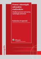 Prawa i obowiązki seksualne małżonków. Studium prawne nad normą i patologią zachowań - pdf