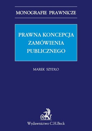 Prawna koncepcja zamówienia publicznego Monografie prawnicze