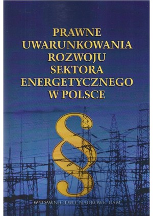 Prawne uwarunkowania rozwoju sektora energetycznego w Polsce