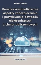 Prawno-kryminalistyczne aspekty zabezpieczania i pozyskiwania dowodów elektronicznych z chmur obliczeniowych - pdf