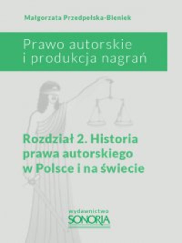 Prawo autorskie i organizacja nagrań. Rozdział 2. Historia prawa autorskiego w Polsce i na świecie - pdf