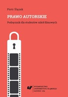 Prawo autorskie. Wyd. 2. popr. i uzup. (Stan prawny na dzień 1 października 2014 r.) - 13 Rozdz. 15-16. Podmioty prawa autorskiego do filmu; Osobiste prawa autorskie twórców filmowych