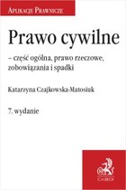 Prawo cywilne - część ogólna prawo rzeczowe zobowiązania i spadki. Wydanie 7