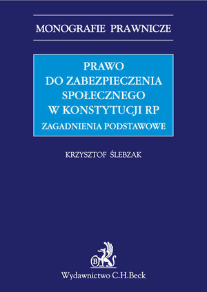 Prawo do zabezpieczenia społecznego w Konstytucji RP. Zagadnienia podstawowe