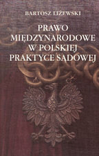 Prawo międzynarodowe w polskiej praktyce sądowej