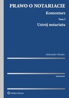 Prawo o notariacie. Komentarz - pdf Ustrój notariatu (tom 1)