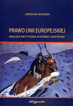 Prawo Unii Europejskiej Analiza krytyczna systemu i doktryny