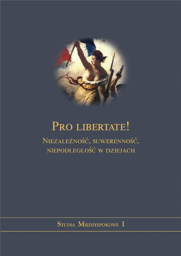 Pro libertate Niezależność, Suwerenność, Niepodległość w dziejach