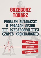 Okładka:Problem eutanazji w pracach Sejmu III Rzeczpospolitej (zapis kronikarski) 
