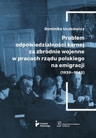 Okładka:Problem odpowiedzialności karnej za zbrodnie wojenne w pracach rządu polskiego na emigracji (1939-1945) 
