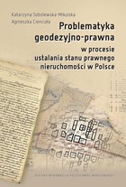 Problematyka geodezyjno-prawna w procesie ustalania stanu prawnego nieruchomości w Polsce - pdf