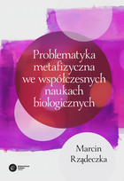 Okładka:Problematyka metafizyczna we współczesnych naukach biologicznych. 