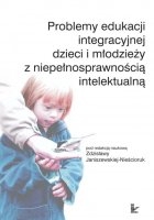Problemy edukacji integracyjnej dzieci i młodzieży z niepełnosprawnością intelektualną - pdf