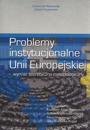 Problemy instytucjonalne Unii Europejskiej Wymiar teoretyczno-metodologiczny
