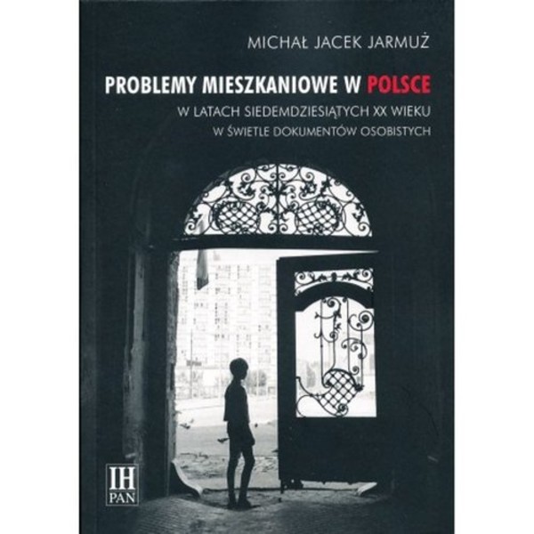 Problemy mieszkaniowe w Polsce w latach siedemdziesiątych XX wieku w świetle dokumentów osobistych