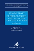 Problemy prawa polskiego i obcego w ujęciu historycznym, praktycznym i teoretycznym Część druga