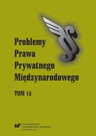 Problemy Prawa Prywatnego Międzynarodowego. T. 15 - 02 Przepisy wymuszające swoje zastosowanie jako instrument ochrony