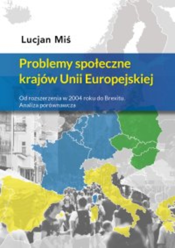 Problemy społeczne krajów Unii Europejskiej. Od rozszerzenia w 2004 roku do Brexitu. Analiza porównawcza - pdf