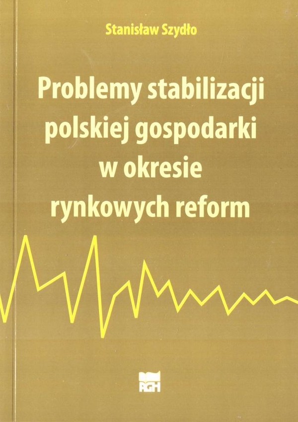 Problemy stabilizacji polskiej gospodarki w okresie rynkowych reform