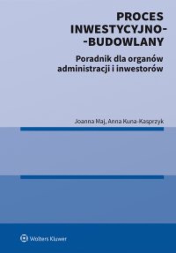 Proces inwestycyjno-budowlany. Poradnik dla organów administracji i inwestorów - epub, pdf