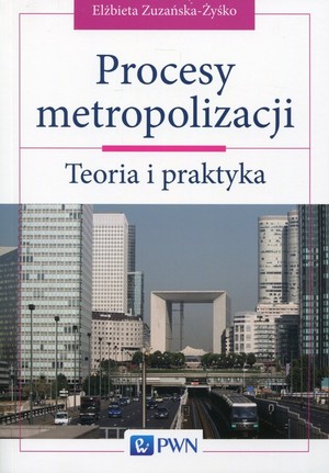 Procesy metropolizacji Teoria i praktyka