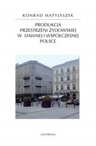 Produkcja przestrzeni żydowskiej w dawnej i współczesnej Polsce - mobi, epub, pdf