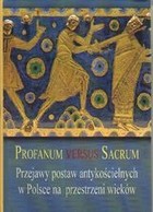 Profanum Versus Sacrum Przejawy postaw antykościelnych w Polsce na przestrzeni wieków