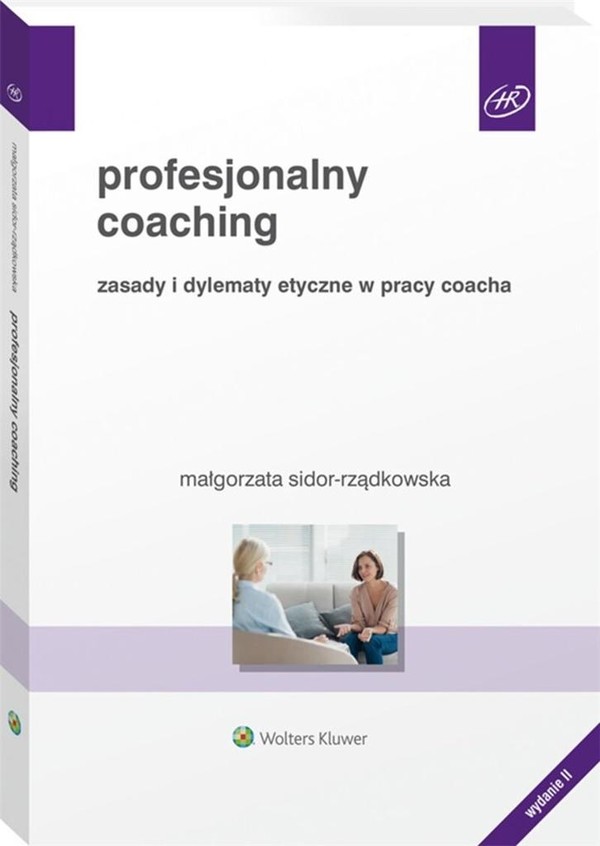 Profesjonalny coaching Zasady i dylematy etyczne w pracy coacha