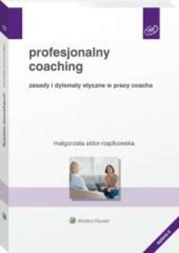 Profesjonalny coaching. Zasady i dylematy etyczne w pracy coacha - epub, pdf Wydanie 2