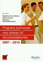 Programy pomocowe oraz dotacje UE dla przedsiębiorstw 2007-2013 + CD