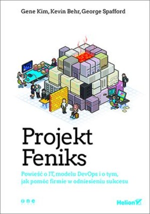 Projekt Feniks Powieść o IT, modelu DevOps i o tym, jak pomóc firmie w odniesieniu sukcesu