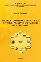 Projekt jako metoda edukacyjna w teorii i praktyce kształcenia elementarnego - pdf
