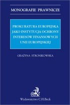 Prokuratura Europejska jako instytucja ochrony interesów finansowych Unii Europejskiej - pdf