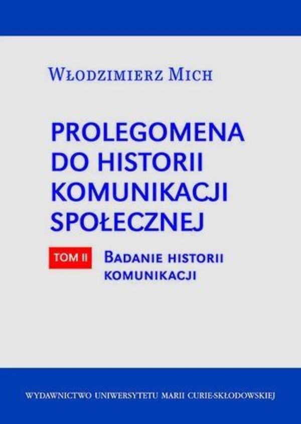 Prolegomena do historii komunikacji społecznej Tom II Badanie historii komunikacji