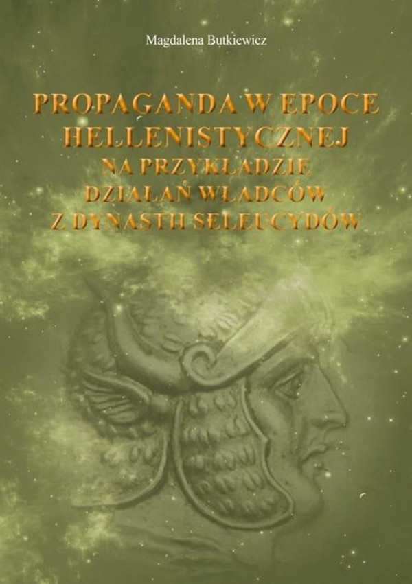 Propaganda w epoce hellenistycznej Na przykładzie działań władców z dynastii seleucydów