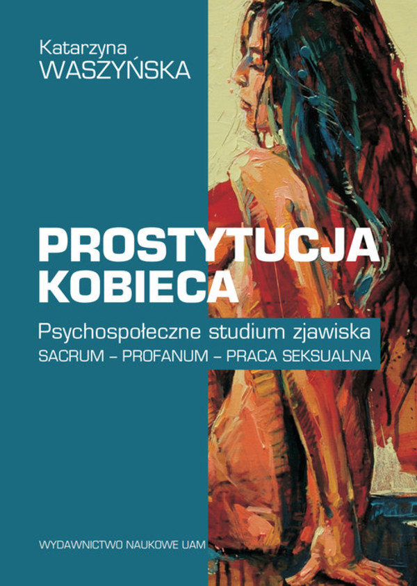Prostytucja kobieca Psychospołeczne studium zjawiska