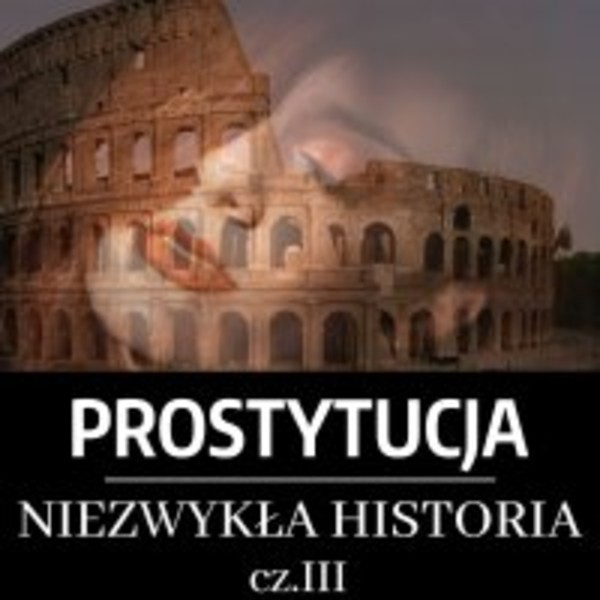 Prostytucja. Niezwykła historia. Część 3. Rzym - Audiobook mp3