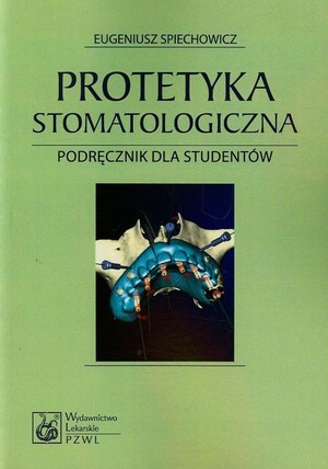 Protetyka stomatologiczna. Podręcznik dla studentów
