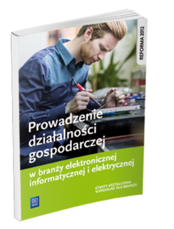 Prowadzenie działalności gospodarczej w branży elektronicznej, informatycznej i elektrycznej Podręcznik