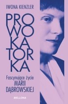 Prowokatorka. Fascynujące życie Marii Dąbrowskiej - mobi, epub