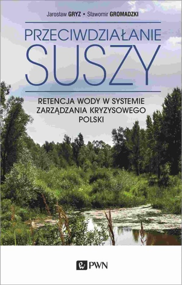 Przeciwdziałanie suszy Retencja wody w systemie zarządzania kryzysowego Polski