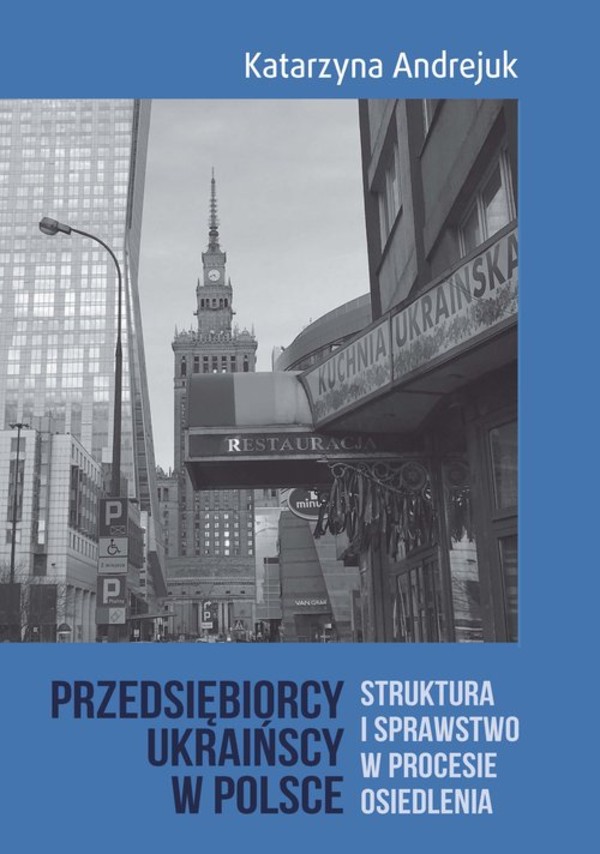 Przedsiębiorcy ukraińscy w Polsce Struktura i sprawstwo w procesie osiedlenia