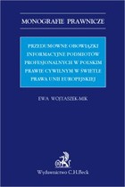Przedumowne obowiązki informacyjne podmiotów profesjonalnych w polskim prawie cywilnym w świetle prawa Unii Europejskiej - pdf